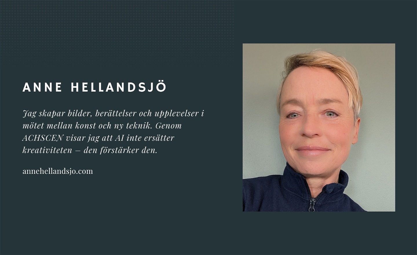 Anne Hellandsjö - Konstnärlig ledare ACHSCEN
